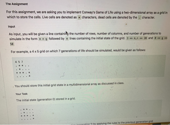 The Assignment For this assignment, we are asking you to implement Conways Game of Life using a two-dimensional array as a g