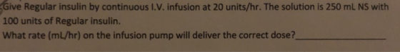 Give Regular insulin by continuous I.V. infusion at 20 units/hr. The solution is 250 mL NS with 100 units of Regular insulin.