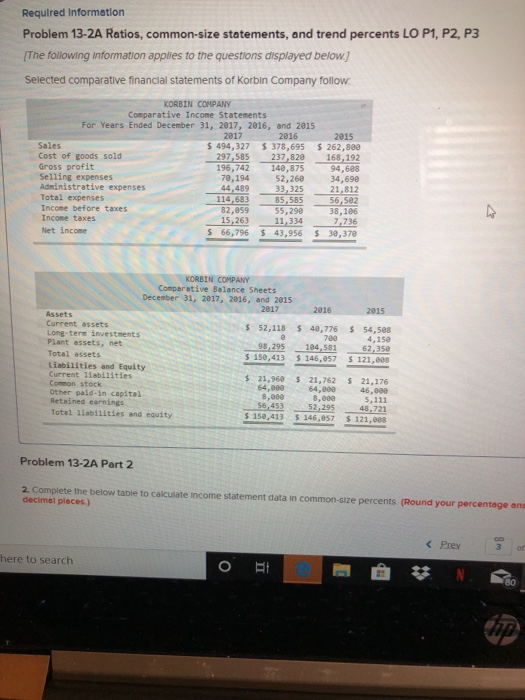 Required Information Problem 13-2A Ratios, common-size statements, and trend percents LO P1, P2, P3 The following information