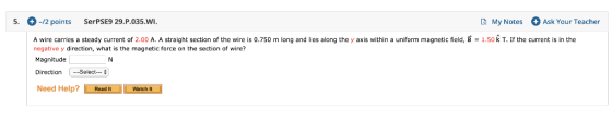 My Notes Ask Your Teacher SerPSE9 29.P.035.WI. -/2 points straight section of the wire is 0.750 m long and lies along the y a