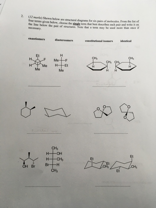 (12 marks) Shown below are structural diagrams for six pairs of molecules. From the list of Tour terms given below, choose th