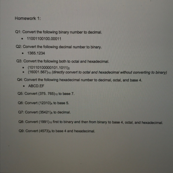 Homework 1: Q1: Convert the following binary number to decimal. • 11001100100.00011 Q2: Convert the following decimal number