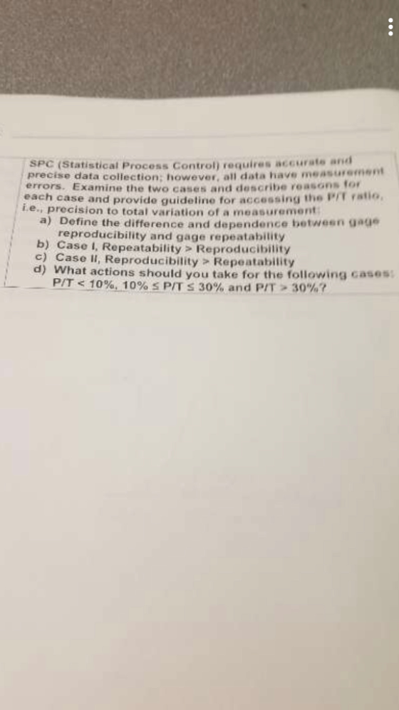 SPC (Statistical Process Control requires accurate and Peise data collection: however all data have measurement errors. Exami