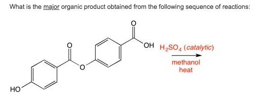 What is the major organic product obtained from the following sequence of reactions \ OH H2SO4 (catalytic) methanol heat но
