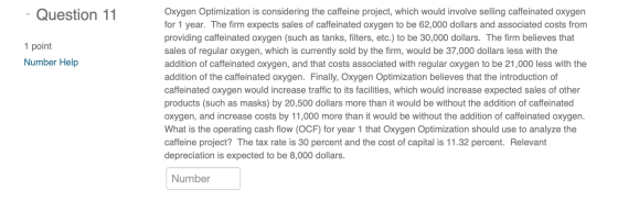 Question 11 1 point Number Help Oxygen Optimization is considering the caffeine project, which would involve selling caffeina