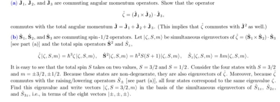 (a) J, J2, and J3 are commuting angular momentum operators. Show that the operator § = (ſ* Ì2) İ3, commutes with the total an