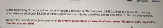 At the beginning of the period, a company reports a balance in office supplies of $450. During the period, the company purcha