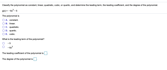 Classify the polynomial as constant, linear, quadratic, cubic, or quartic, and determine the leading term, the leading coeffi