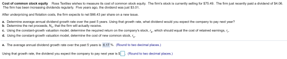 Cost of common stock equity Ross Textiles wishes to measure its cost of common stock equity. The firms stock is currently se