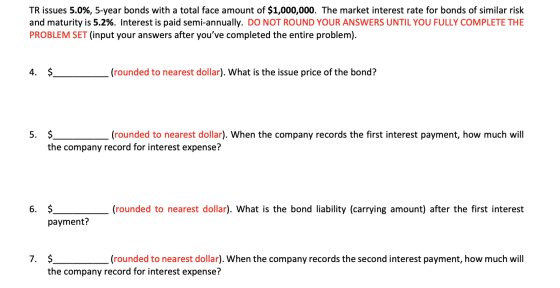 TR issues 5.0%, 5-year bonds with a total face amount of $1,000,000. The market interest rate for bonds of similar risk and m