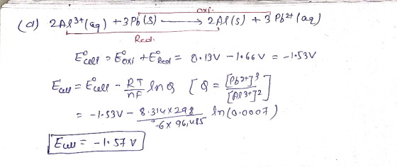 om . Real (a) 24,437/€q) +3Pb (8) - 32Al(s) + 3 Pb2+ (aq) Ecelp > 5exi te Reos = 9.130 -1.66V = -1.53V Ercado = till Boi Ince
