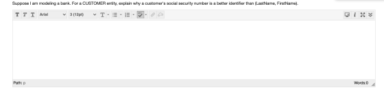 Suppose I am modeling a bank. For a CUSTOMER entity, explain why a customers social security number is a better identifier t