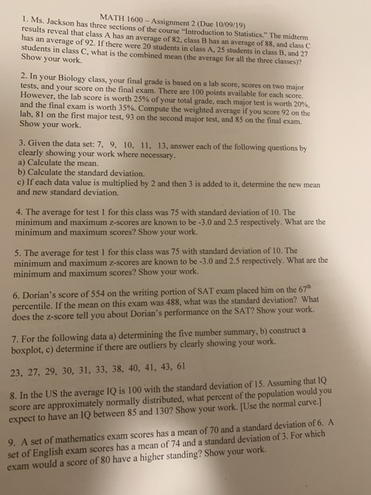 MATH 1600 - Assignment 2 (Due 10/09/19) 1. Ms. Jackson has three sections of the course Introduction to Statistics. The mid