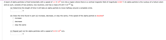 A beam of alpha particles is fired horizontally with a speed of 1.4 x 105 m/s into a region where there is a vertical magneti