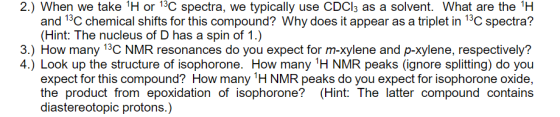 2.) When we take 1H or 13C spectra, we typically use CDCI3 as a solvent. What are the H and 13C chemical shifts for this com