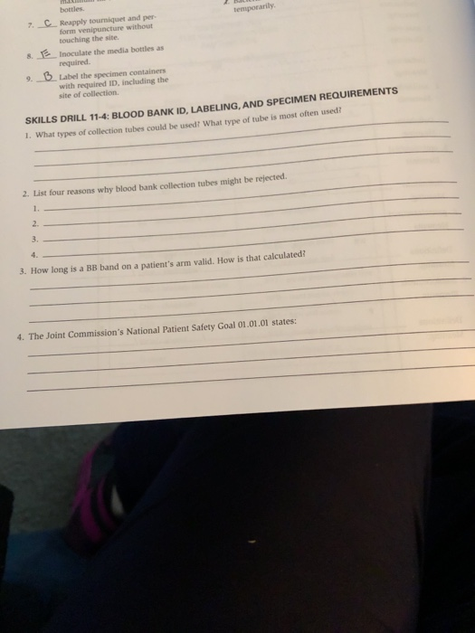 7. C 8. Reapply tourniquet and per form venipuncture without touching the site Inoculate the media bottles as required Label