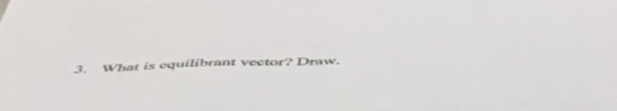 3. Wat is equilibrant vector2 Draw