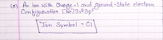 (a) ground -state electron An ion with Charge - I and Configuration [Ne] 3 3 2 306 Ion Symbol =al