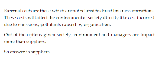 External costs are those which are not related to direct business operations. These costs will affect the environment or soci