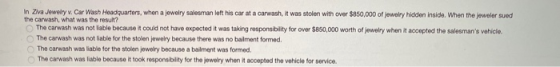 In Ziva Jewelry v. Car Wash Headquarters, when a jewelry salesman left his car at a carwash, it was stolen with over $850,000