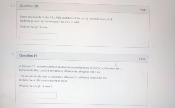 Question 18 9 pts Based on a sample of size 19, a 98% confidence interval for the mean score of all students, p. on an aptitu