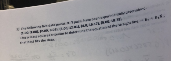 airs, have been experimentally determined. 5) The following five data points, X-Y pairs, have been experimentary (1.00, 3.88)