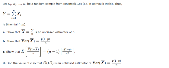 Let X1, X2, .., Xn be a random sample from Binomial(1,p) (i.e. n Bernoulli trials). Thus, п Y- ΣΧ i=1 is Binomial (n,p). a. S