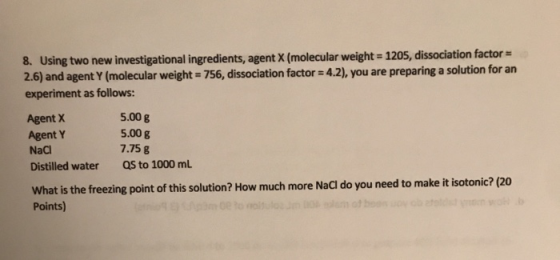 8. Using two new investigational ingredients, agent X (molecular weight = 1205, dissociation factor = 2.6) and agent Y (molec