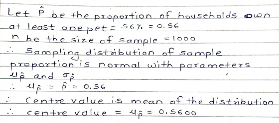 one pet: 56% - 56% = 0.56 1000 .:: Let P be the proportion of housebolds ow wo at least one n be the size of sample Sampling.