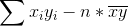 \sum x_i y_i -n*\overline{xy}