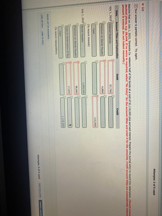 Attempts: 2 of 5 used (c) Your answer is partially correct. Try again. Assume that on July 1, 2022, Sarasota Coredeems half o