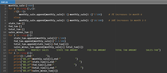 # 7% increases in month 6 # 10% increases in month 1-5 main.py 1 monthly_sale=[1000] 2- for i in range(1,6): 3 if(i==5): 4 mo