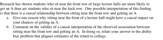 Research has shown students who sit near the front row of large lecture halls are more likely to get an A than are students w
