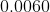 0.0060