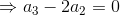 \Rightarrow a_3-2a_2=0