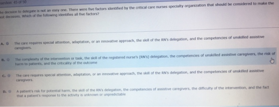 uestion 45 of 50 he decision to delegate is not an easy one. There were five factors identified by the critical care nurses s