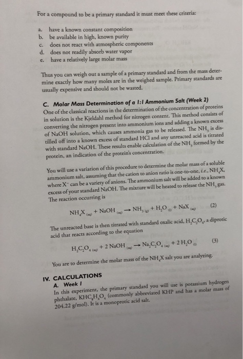 For a compound to be a primary standard it must meet these criteria: a. have a known constant composition b. be available in