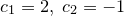 \small c_1=2,\;c_2=-1