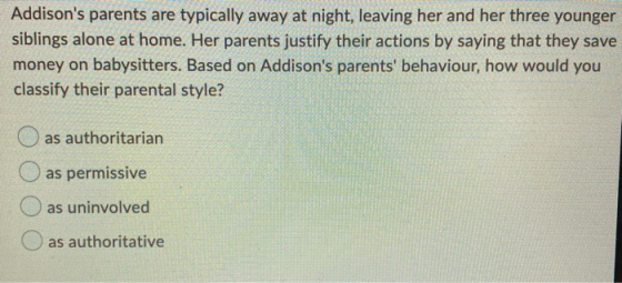 Addisons parents are typically away at night, leaving her and her three younger siblings alone at home. Her parents justify