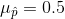 \mu_{\hat{p}} = 0.5