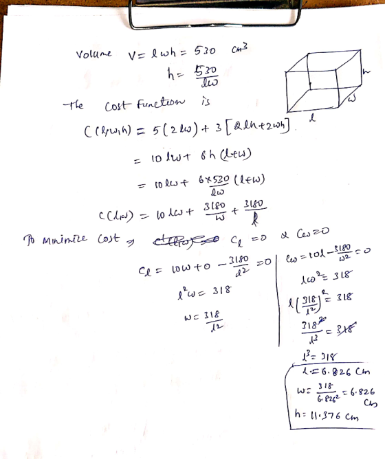 cm3 Volume v=l wh=530 h = 530 du The Cost function is celowin) = 512w) + 3 [24h+2wn] 10 dwt 6h lew) = co lust 6*530 (lew) l I