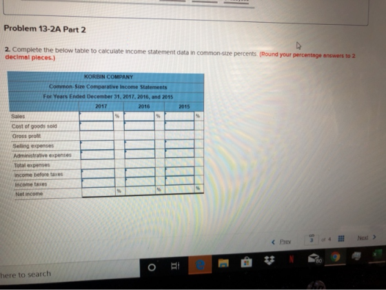 Problem 13-2A Part 2 2. Complete the below table to calculate income statement data in common-size percents. (Round your perc