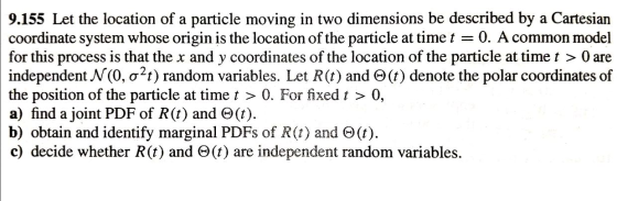 9.155 Let the location of a particle moving in two dimensions be described by a Cartesian coordinate system whose origin is t