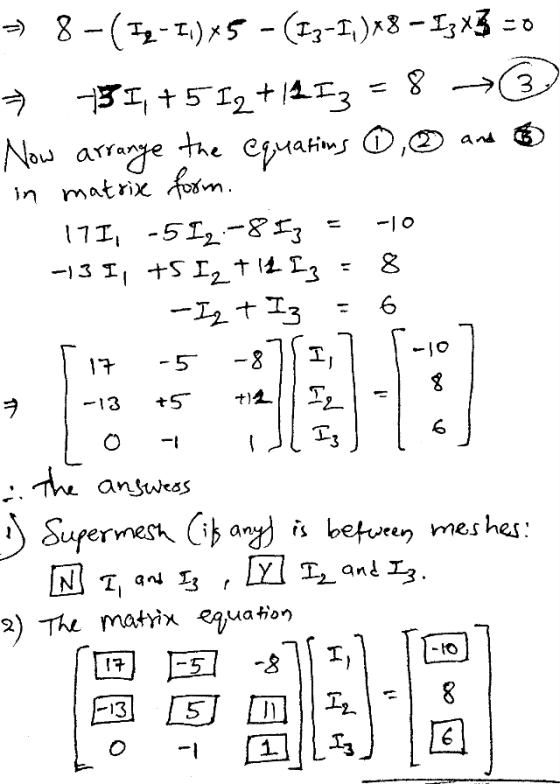 - 8-(52-5.)*5 - (I3-I)x8 – 13x3 -0 +31, +5 12+12 I3 = 8 → Now arrange the equations ☺ , and a in matrix form. 171, -512-8I3 =