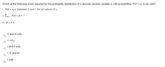 Which of the following is/are required for the probability distribution of a discrete random variable X with probabilities P(