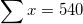 \small \sum x=540