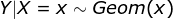 Y X = x Geom(x)