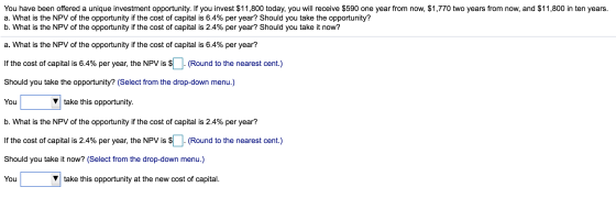 You have been offered a unique investment opportunity. If you invest $11,800 today, you will receive $590 one year from now,