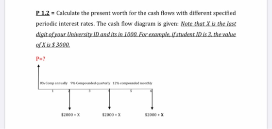 P 1.2 = Calculate the present worth for the cash flows with different specified periodic interest rates. The cash flow diagra
