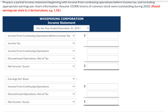 Prepare a partial income statement beginning with income from continuing operations before income tax, and including appropri